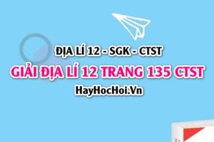 Giải Địa lí 12 trang 135 Chân trời sáng tạo SGK